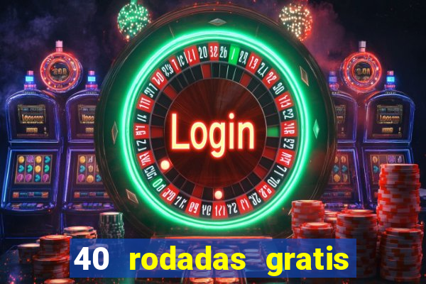 40 rodadas gratis jon bet